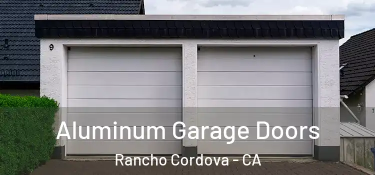  Aluminum Garage Doors Rancho Cordova - CA