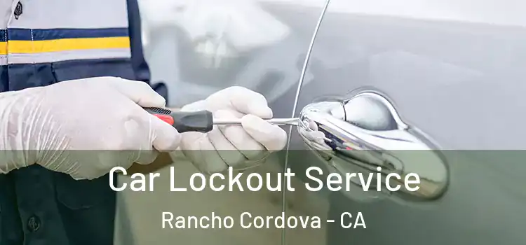  Car Lockout Service Rancho Cordova - CA