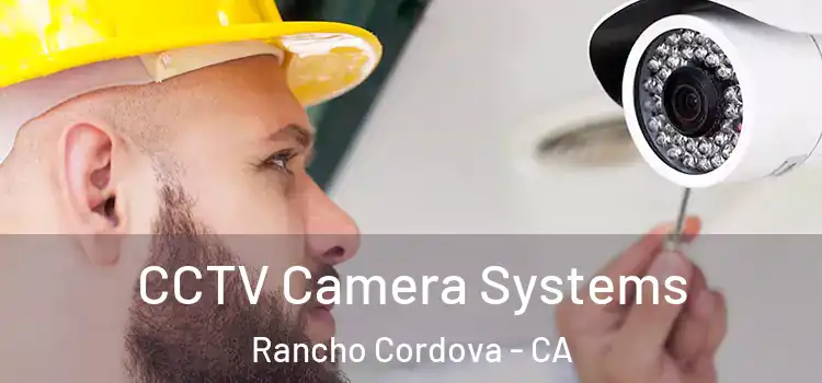 CCTV Camera Systems Rancho Cordova - CA