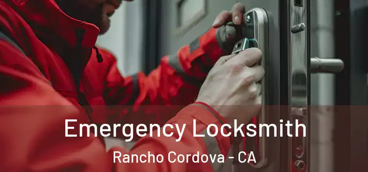 Emergency Locksmith Rancho Cordova - CA