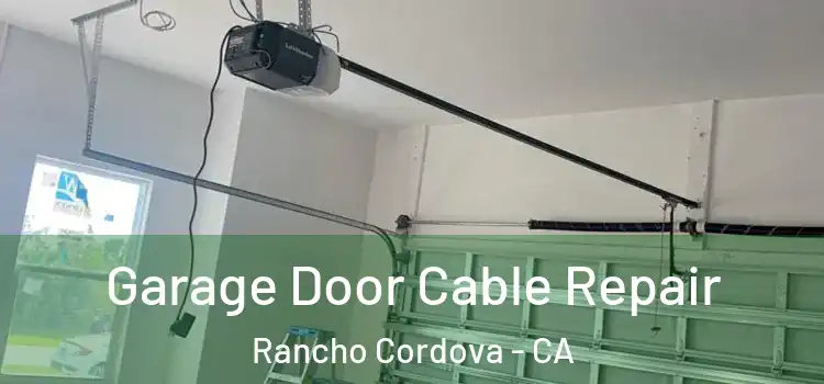  Garage Door Cable Repair Rancho Cordova - CA