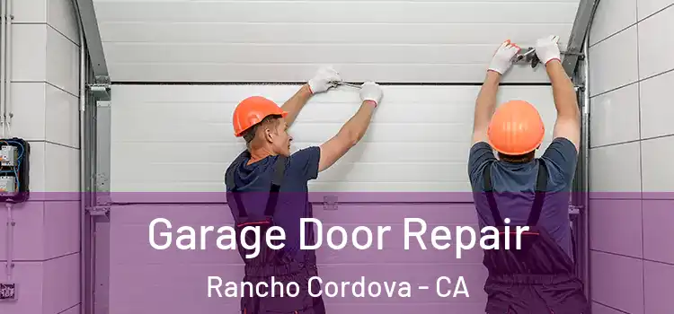  Garage Door Repair Rancho Cordova - CA