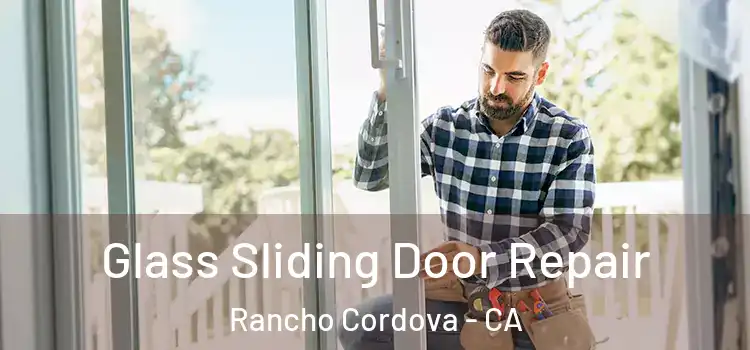 Glass Sliding Door Repair Rancho Cordova - CA