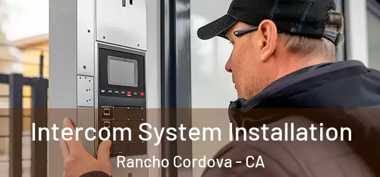 Intercom System Installation Rancho Cordova - CA