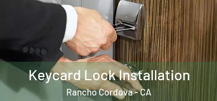 Keycard Lock Installation Rancho Cordova - CA