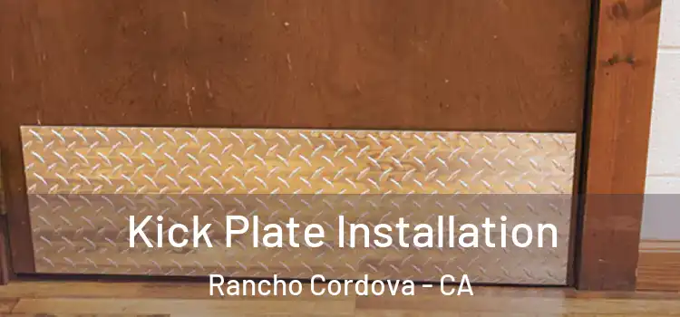 Kick Plate Installation Rancho Cordova - CA