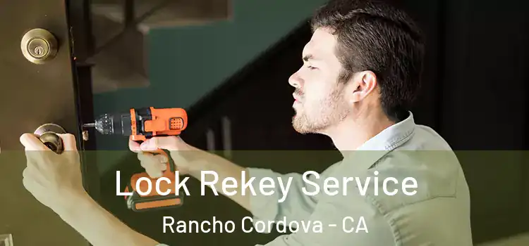 Lock Rekey Service Rancho Cordova - CA