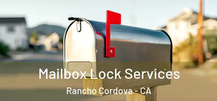 Mailbox Lock Services Rancho Cordova - CA