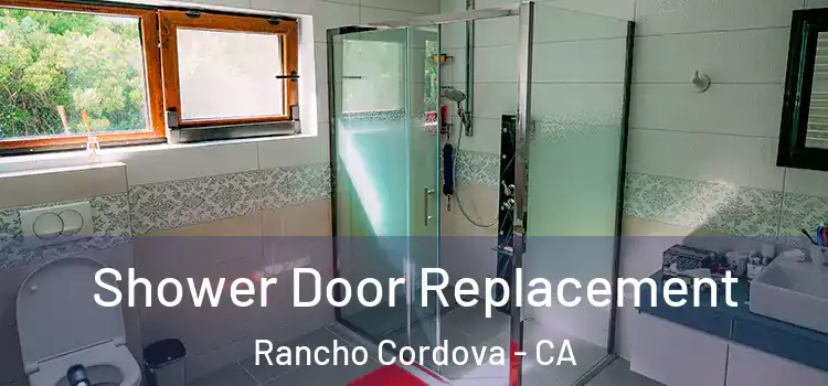 Shower Door Replacement Rancho Cordova - CA